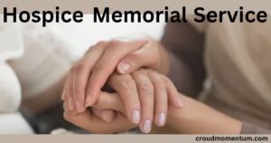 Unique Hospice Memorial Service Ideas to Honor Loved Ones