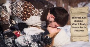 snowball-kiss-meaning-2025