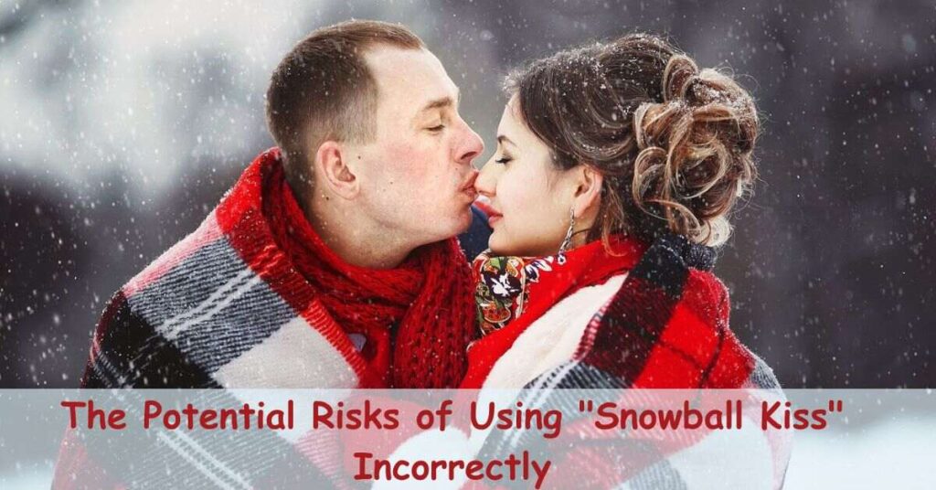 the-potential-risks-of-using-snowball-kiss-incorrectly