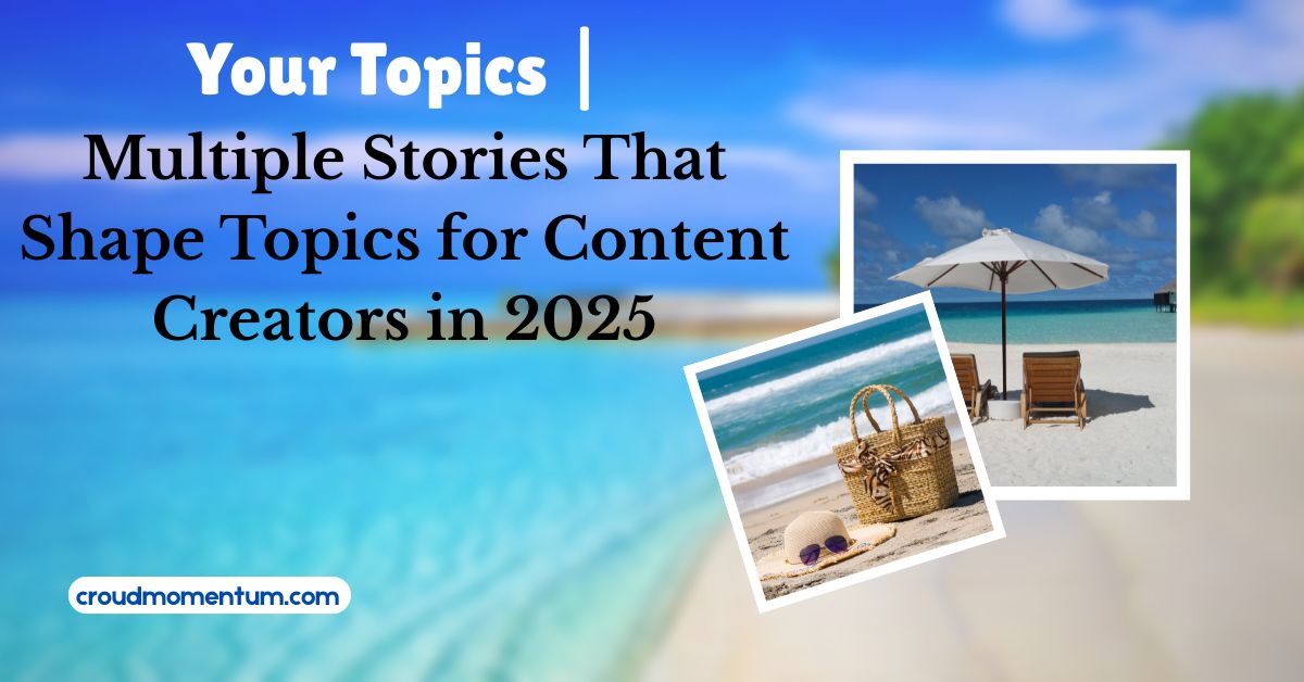 topics-for-content-creators-in-2025