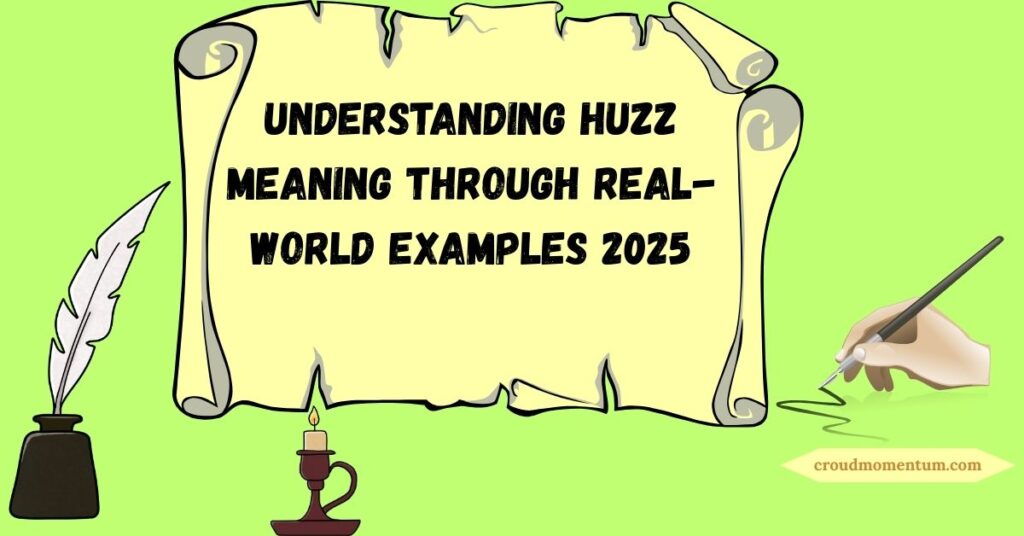 understanding-huzz-meaning-through-real-world-examples-2025