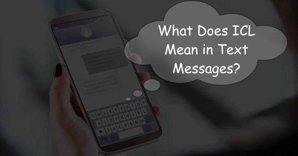 what-does-icl-mean-in-text-messages