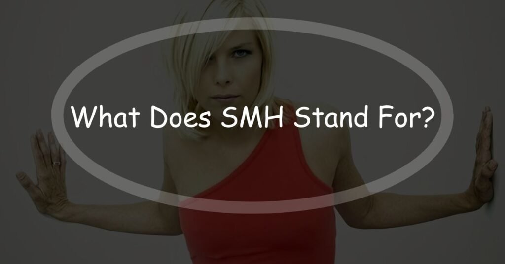 what-does-smh-stand-for