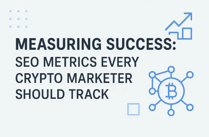 Measuring Success SEO Metrics Every Crypto Marketer Should Track