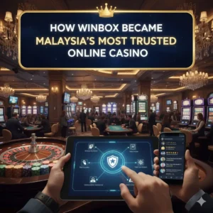 How Winbox Became Malaysia’s Most Trusted Online Casino